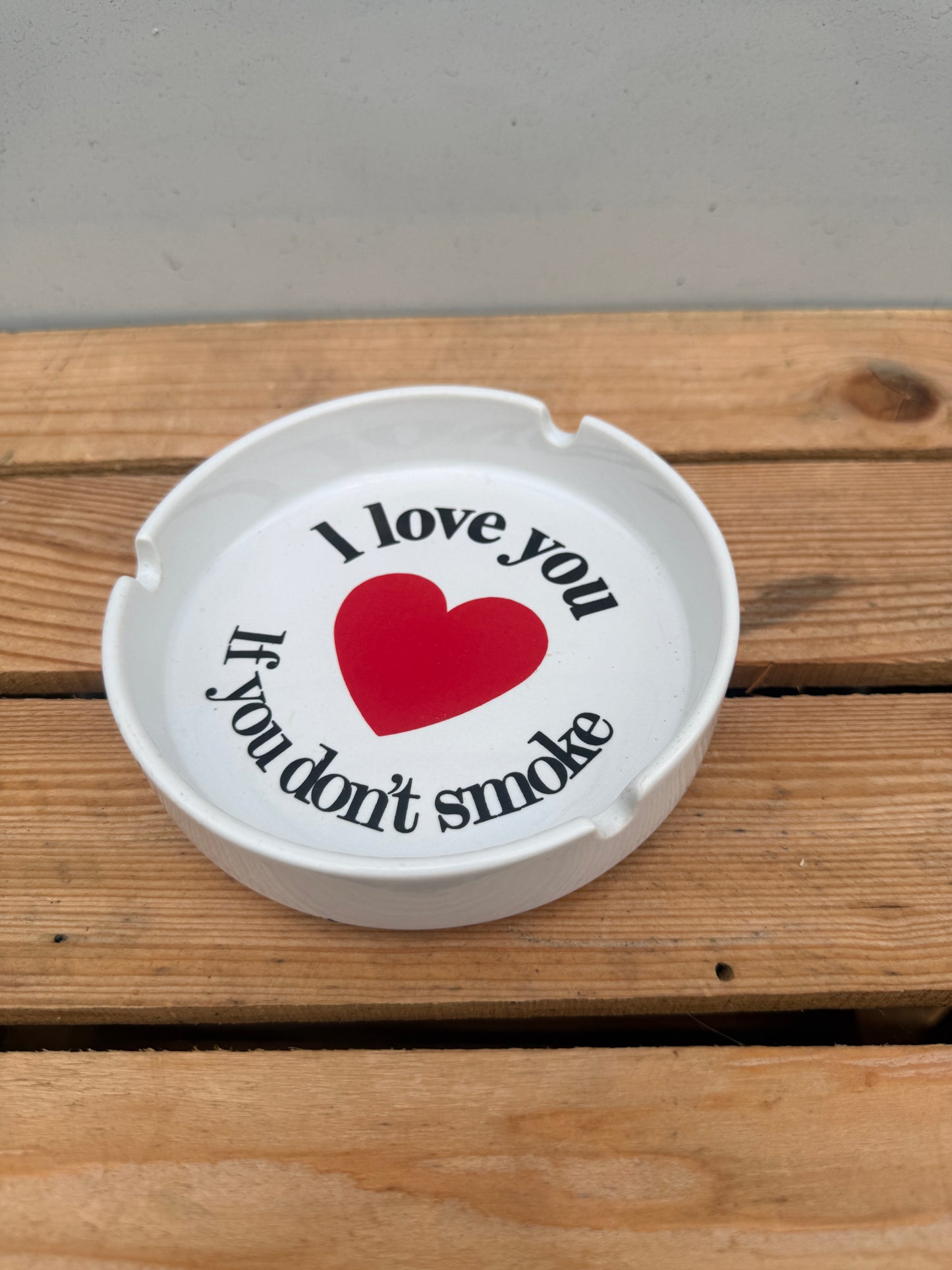 I Love You If You Don't Smoke asbak