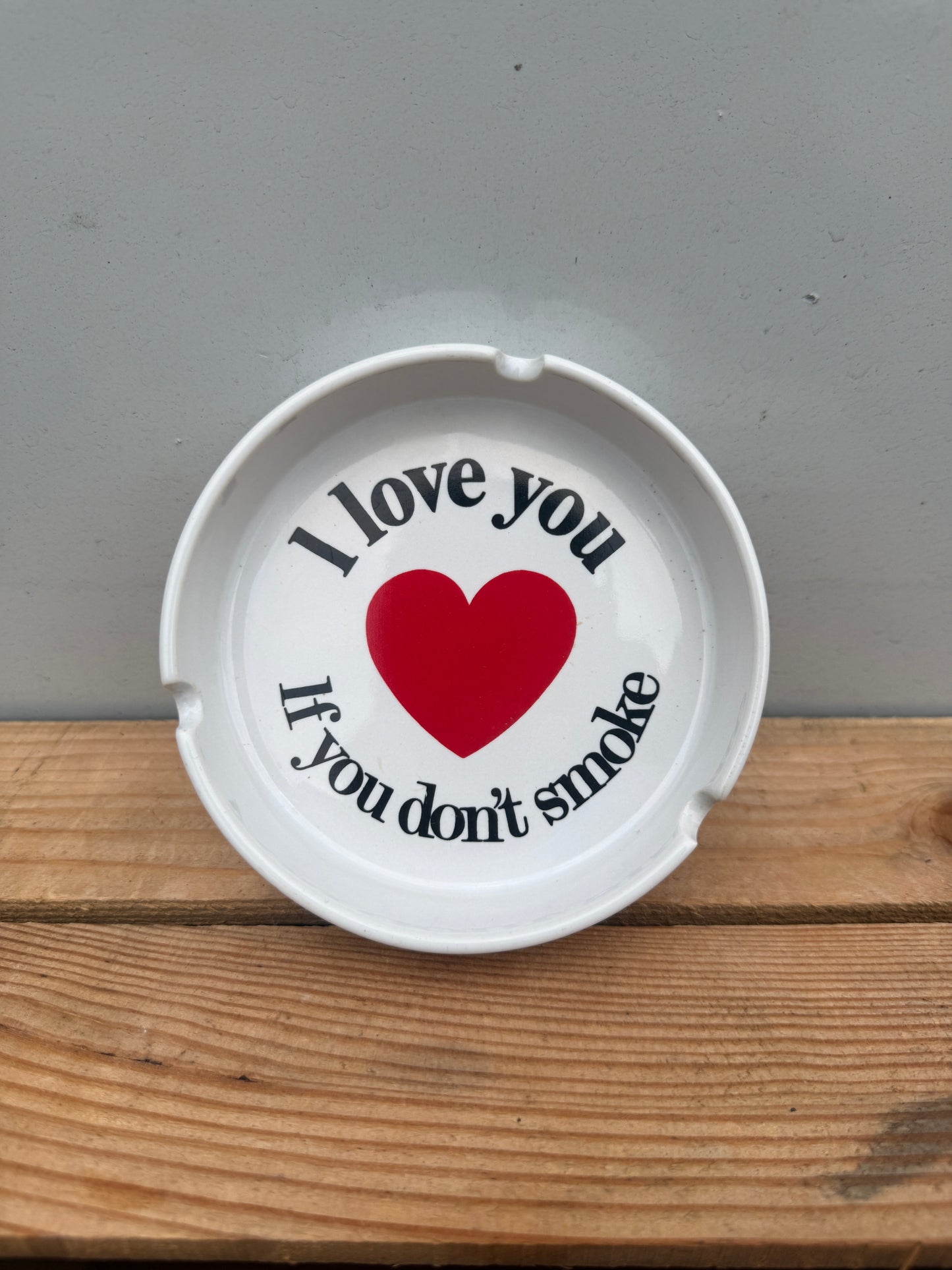 I Love You If You Don't Smoke asbak